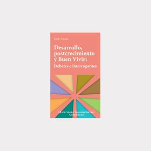 Desarrollo, postcrecimiento y Buen Vivir (PDF)