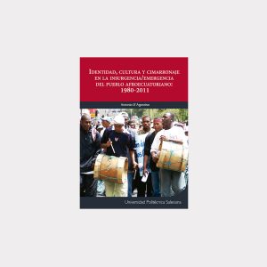 Identidad, cultura y cimarronaje en la insurgencia/emergencia del pueblo afroecuatoriano: 1980 - 2011 (PDF)