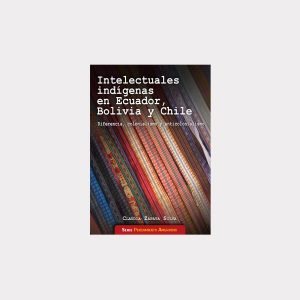 Intelectuales indígenas en Ecuador, Bolivia y Chile (PDF)