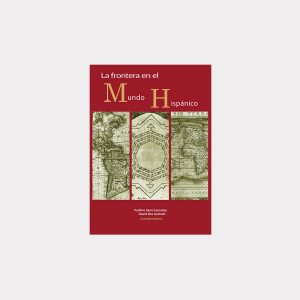 La frontera en el Mundo Hispánico (PDF)