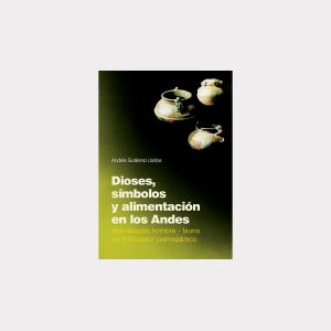 Dioses, símbolos y alimentación en los Andes