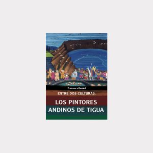 Entre dos culturas: Los pintores andinos de Tigua