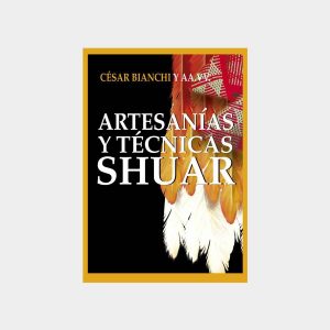 Artesanías y técnicas shuar