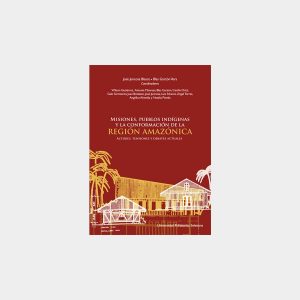 Misiones, pueblos indígenas y la conformación de la Región Amazónica