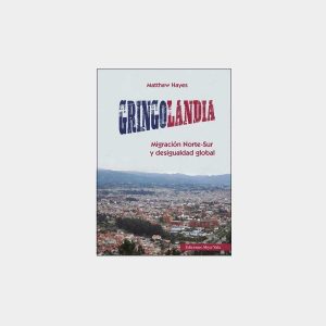 Gringolandia. Migración Norte-Sur y desigualdad global