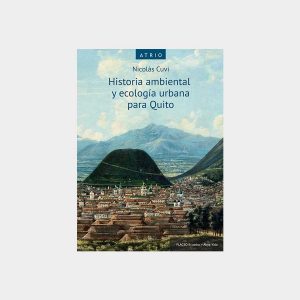 Historia ambiental y ecología urbana para Quito