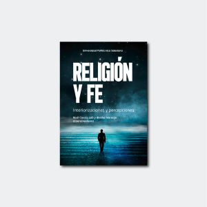 Religión y Fe. Interiorizaciones y percepciones